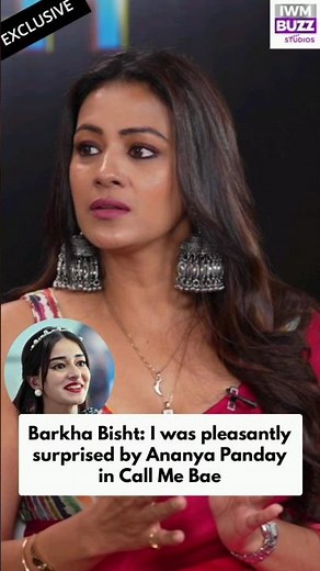 Barkha Bisht: I was pleasantly surprised by Ananya Panday in Call Me Bae #ananyapandey #BarkhaBisht