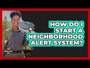 How Do I Start a Neighborhood Alert System?