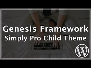 Genesis Framework and Simply Pro Child Theme Setup
