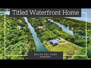 $54K Price Drop! Off-Grid Waterfront Home in Panama! Titled Property with Water & Road Access