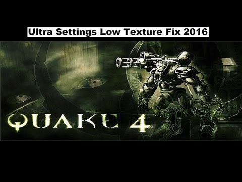Quake 4 PC Ultra Settings Low Texture Fix 2016