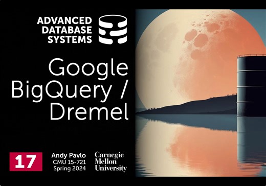 #17 Google BigQuery Dremel (CMU Advanced Database Systems)