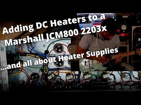 Adding DC Heaters to a Marshall JCM800 2203x ...and all about HEATER SUPPLIES!!