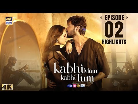 Kabhi Main Kabhi Tum Episode 2 | Highlights | Fahad Mustafa | Hania Amir | ARY Digital