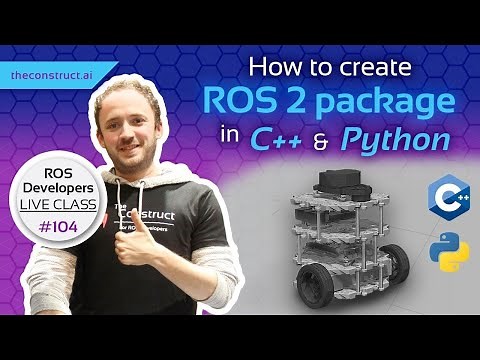 How to create a ROS2 package in C++ and Python | ROS Developers Live Class #104