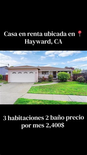 Casa en renta en Hayward CA — 3 habitaciones, 2 baños, $2,400/mes