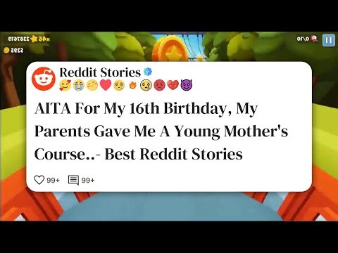 AITA For My 16th Birthday, My Parents Gave Me A Young Mother's Course. - Best Reddit #reddit