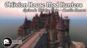 Oblivion House Mod Hunters - Episode 32 Castle Homes
