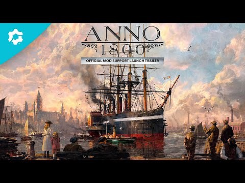 Anno 1800 Official Mod Support Launch Trailer — mod.io