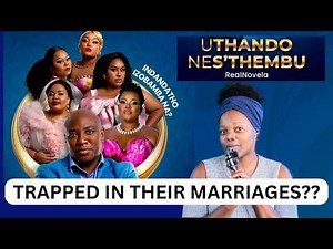 UTHANDO NES'THEMBU S8 EP.16-21 REVIEW | WHY MaCELE & MaKHUMALO ARE TRAPPED IN THEIR MARRIAGES