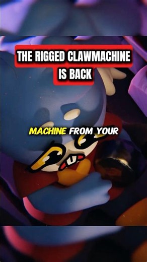 THE RIGGED CLAW MACHINE IS BACK