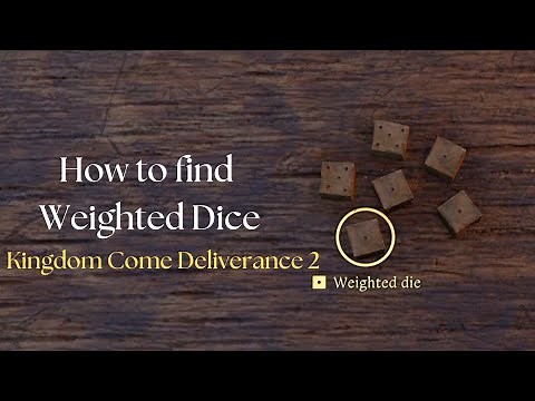 How to find the weighted Dice in Kingdom Come Deliverance 2