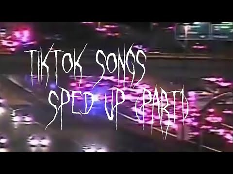 Tiktok songs (sped up)