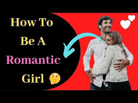 How to be a romantic girl | How to be romantic in a relationship | Romantic ideas for your boyfriend