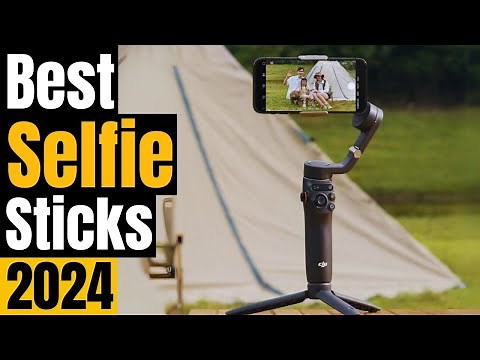 Best Selfie Sticks for Smartphones, GoPros, and Cameras in 2024 [Upgrade Your Selfies] Budgets