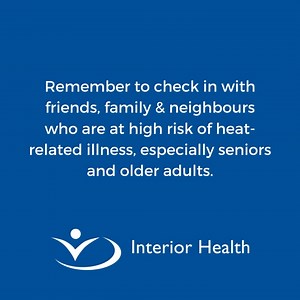 Among the people most at risk from extreme heat are older adults, seniors and people with pre-existing health conditions such as diabetes, or heart, kidney or respiratory disease, as well as those with mental health and substance use concerns. Consider developing a buddy system with your neighbours, family and friends to keep each other safe. For example, reach out to your elderly neighbour across the street to see how they're doing as temperatures climb. Learn more about how older adults and se