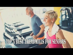 Top 5 Best Treadmills For Seniors