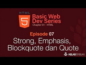 Learn Basic Web [HTML] - Episode 07 - Strong, Emphasis, Blockquote and Quote