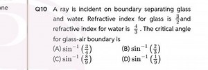 Q10 A ray is incident on boundary separating glass and water. R... | Filo