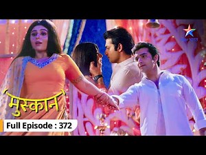 Muskaan | Muskaan ne kiya Raunak ko propose | FULL EPISODE-372 | मुस्कान