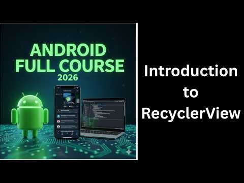 (131) Introduction to RecyclerView in Android | Beginner to Advanced Guide | Android Course