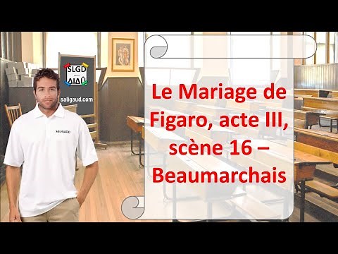 [French literature] Le Mariage de Figaro, acte III, scène 16 – Beaumarchais