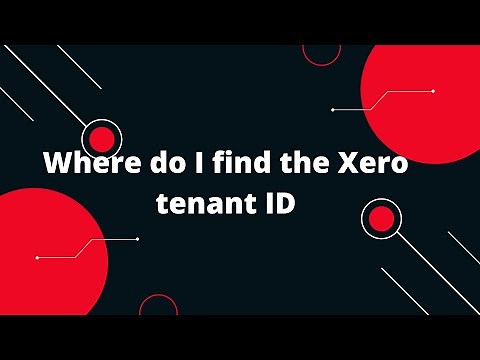 Xero Tutorial for beginners #4 Where do I find the Xero tenant ID?
