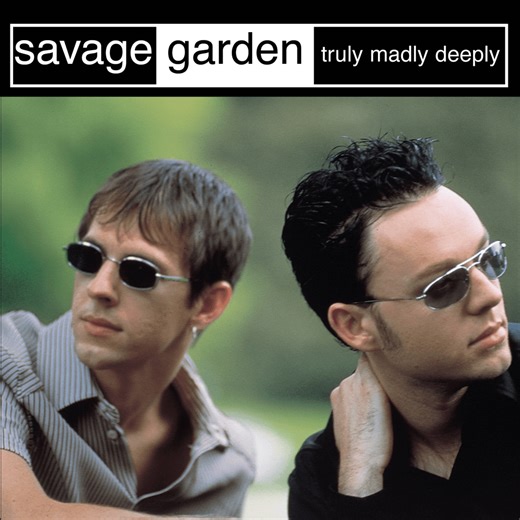 Savage Garden – Truly Madly Deeply