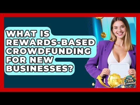 What Is Rewards-based Crowdfunding For New Businesses? - The Teen Economist