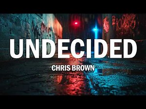 Chris Brown - Undecided (Lyrics)