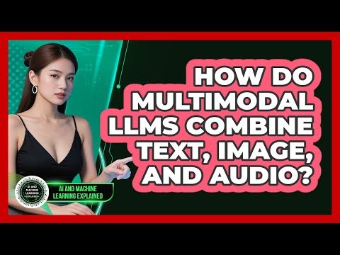 How Do Multimodal LLMs Combine Text, Image, And Audio? - AI and Machine Learning Explained