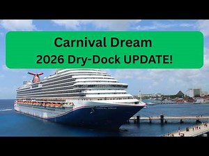 Carnival Dream 2026 Drydock: Discussing Confirmed & Likely Changes