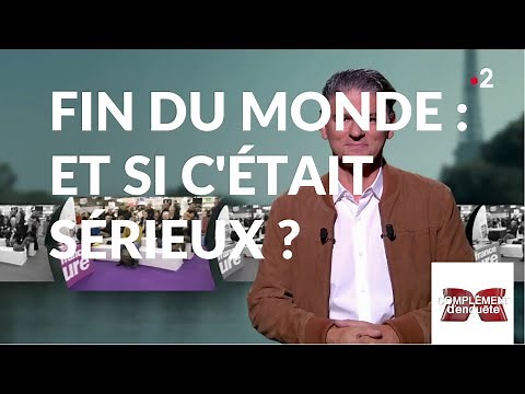 Complément d'enquête. Fin du monde : et si c'était sérieux ? - 20 juin 2019 (France 2)