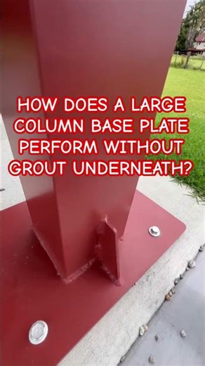 HOW DOES A LARGE COLUMN BASE PLATE PERFORM WITHOUT GROUT UNDERNEATH?
