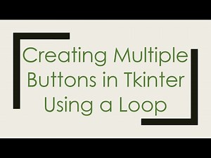 Creating Multiple Buttons in Tkinter Using a Loop