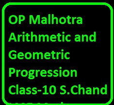 OP Malhotra Arithmetic and Geometric Progression Class-10 S.Chand ICSE Maths Solutions Ch-9 - ICSEHELP