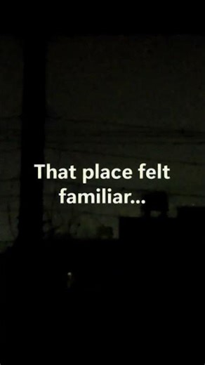 That place felt familiar... didn't it
