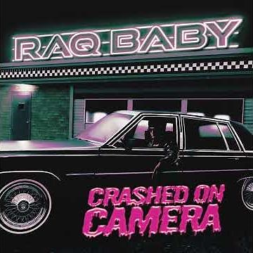 Raq baby - "Crashed on Camera" OFFICIAL VERSION