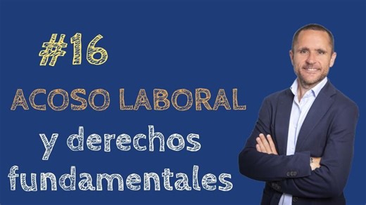#16 ⏩ ACOSO LABORAL y DERECHOS FUNDAMENTALES DEL TRABAJADOR | Francisco Trujillo