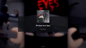 Close Your Eyes: A survival guide