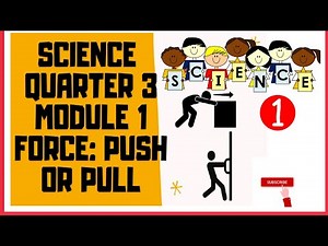 Science Grade 1-Quarter 3 | Force:Push or Pull