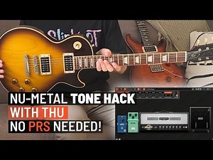 How to create Nu metal tones with THU even without a PRS