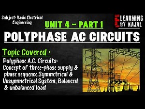 Part 1 | Unit 4 | Polyphase AC Circuits | Basic Electrical Engineering | E-learning By Kajal |