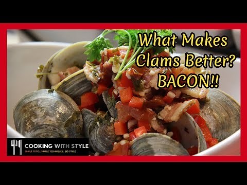 Steam clams with bacon... Cooking with Style