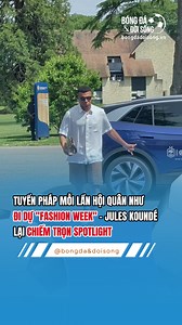 Tuyển Pháp hội quân như Fashion Week — Jules Koundé chiếm spotlight