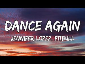 Jennifer Lopez - Dance Again (Lyrics) ft. Pitbull