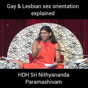 72K views · 923 reactions | #Gay and #Lesbian #Sex #Orientation #explained His Divine Holiness #Bhagwaan Sri #Nithyananda #Paramashivam Follow HDH Sri #Nithyananda #Paramashivam on Twitter (@SriNithyananda): https://twitter.com/SriNithyananda?s=09 Original Video Solutions for Lust and Addiction: Muladhara Chakra https://youtu.be/t_4MF00reTc | Kailasa News | Facebook