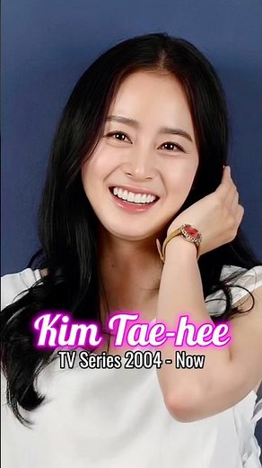 Kim Tae-hee TV series from 2004 to now