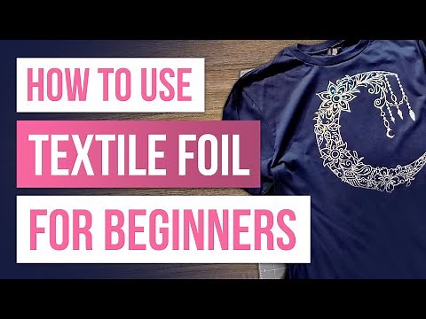 How to Use Textile Foil for Beginners