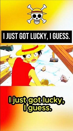 👒 I just got lucky, I guess. | One Piece
